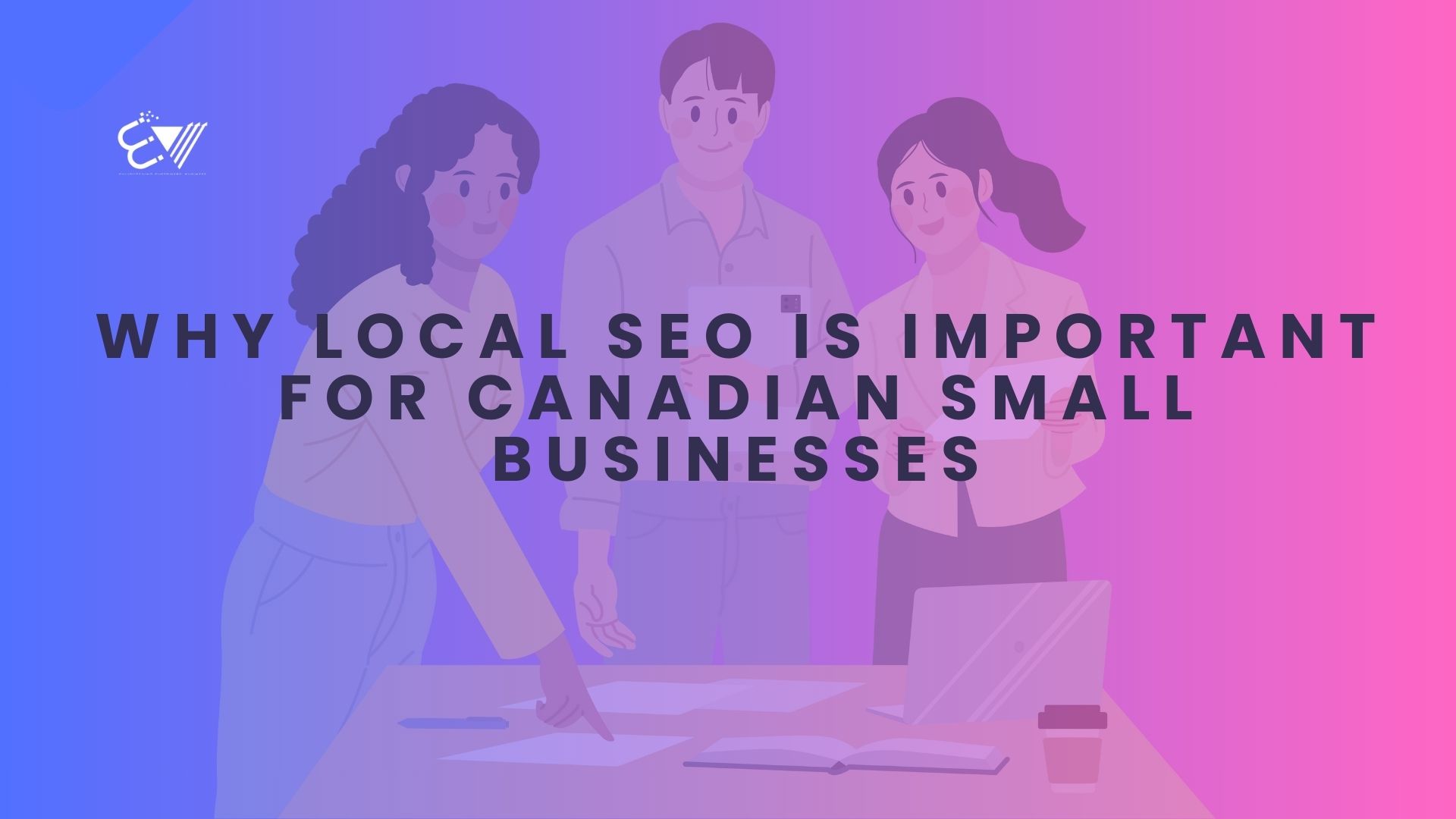 Why Local SEO Is Important for Canadian Small Businesses